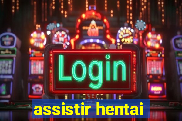 assistir hentai